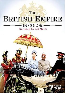 名称：《彩色英帝国史 The British Empire in Colour(又名 剑桥英国史  大英帝国实录)》 (2002)全3集【中文字幕】描述：《彩色英帝国史》(The British Empire in Colour)是一部三集纪录片(2002年)，通过珍贵彩色历史影像展现大英帝国的兴衰历程，涵盖殖民统治、独立运动及帝国遗产