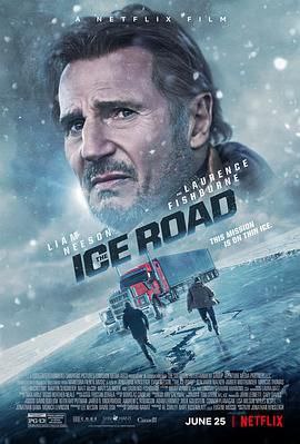 名称：《冰路营救 》描述：《冰路营救 The Ice Road》美国上映的动作冒险惊悚剧情片，由乔纳森·汉斯雷执导并编剧，连姆·尼森、劳伦斯·菲什伯恩等主演